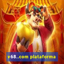 v68..com plataforma